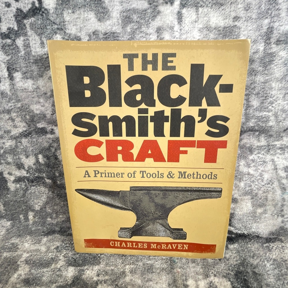 The Blacksmith's Craft Charles McRaven Tools Methods DIY Maker Traditional
